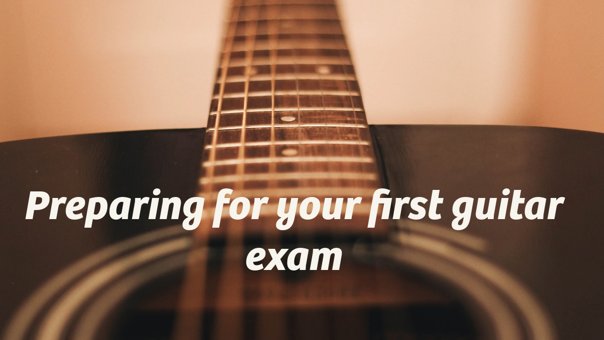 Preparing for your first guitar exam